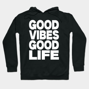 Good vibes good life Hoodie